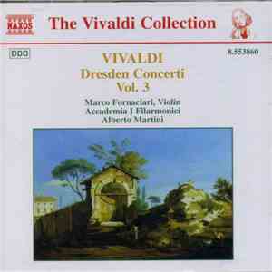 Vivaldi / Marco Fornaciari, Accademia I Filarmonici, Alberto Martini - Dresden Concerti Vol. 3 download free