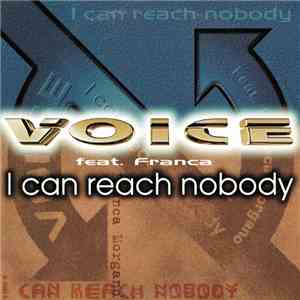 Voice  Feat. Franca - I Can Reach Nobody download free