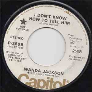 Wanda Jackson - I Don't Know How To Tell Him / Your Memory Comes And Gets Me download free