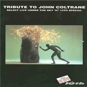 Wayne Shorter, Dave Liebman, Richie Beirach, Eddie Gomez, Jack De Johnette - Tribute To John Coltrane - Select Live Under The Sky '87 10th Special download free