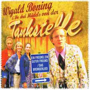 Wigald Boning & Die Drei Mädels Von Der Tankstelle - Ein Freund, Ein Guter Freund / Das Bremserlied - Die Songs Zum Film download free