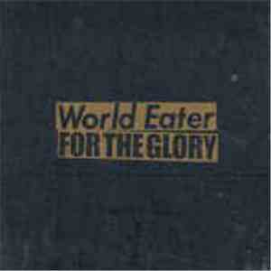 World Eater / For The Glory - World Eater / For The Glory Split download free